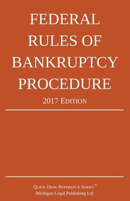 Federal Rules of Bankruptcy Procedure; 2017 Edition, Michigan Legal Publishing Ltd - Paperback - 9781942842125