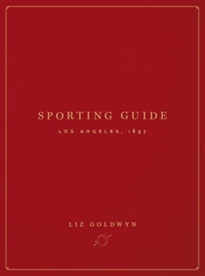 Sporting Guide, Liz Goldwyn - Ebook - 9781942872191