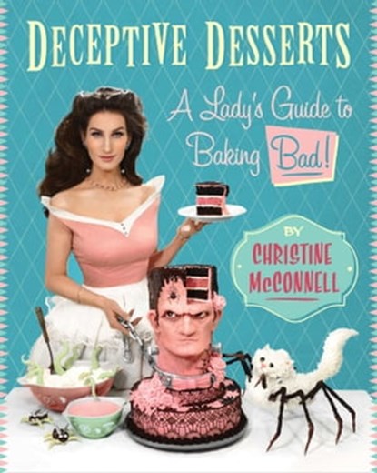 Deceptive Desserts, Christine McConnell - Ebook - 9781942872245