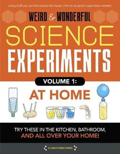 Weird & Wonderful Science Experiments, Volume 1, HARRIS,  Elizabeth Snoke - Gebonden - 9781942875574