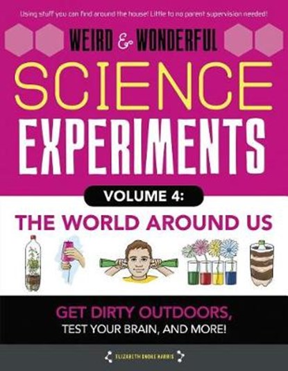 Weird & Wonderful Science Experiments, HARRIS,  Elizabeth Snoke - Gebonden - 9781942875604