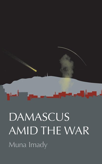 Damascus Amid the War, Muna Imady - Paperback - 9781942891994