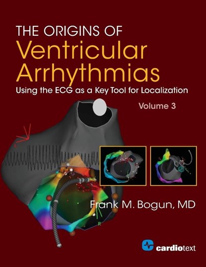 The Origins of Ventricular Arrhythmias, Volume 3, Frank Bogun - Paperback - 9781942909262