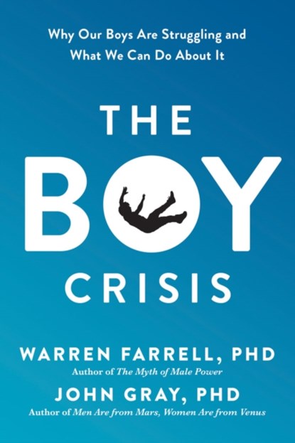 The Boy Crisis, Warren Farrell ; John Gray - Gebonden - 9781942952718