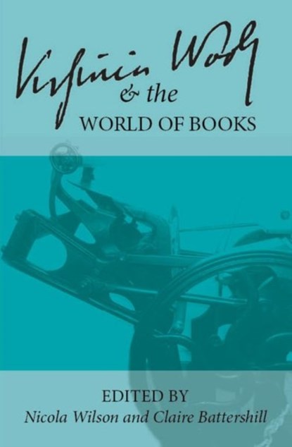 Virginia Woolf and the World of Books, Nicola Wilson ; Claire Battershill - Gebonden - 9781942954569