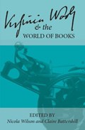 Virginia Woolf and the World of Books | Nicola Wilson ; Claire Battershill | 