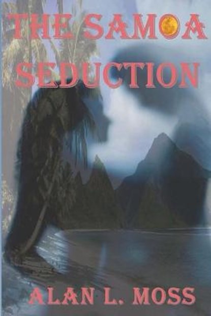 The Samoa Seduction, MOSS,  Alan L. - Paperback - 9781942981299