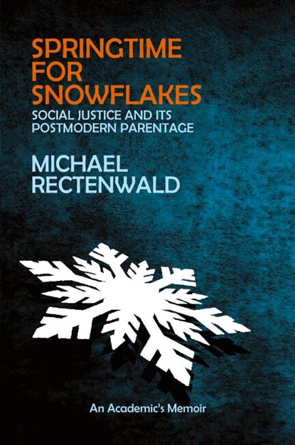 Springtime for Snowflakes, Michael Rectenwald - Paperback - 9781943003181