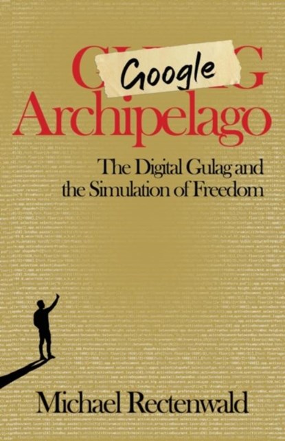Google Archipelago, Michael Rectenwald - Paperback - 9781943003266