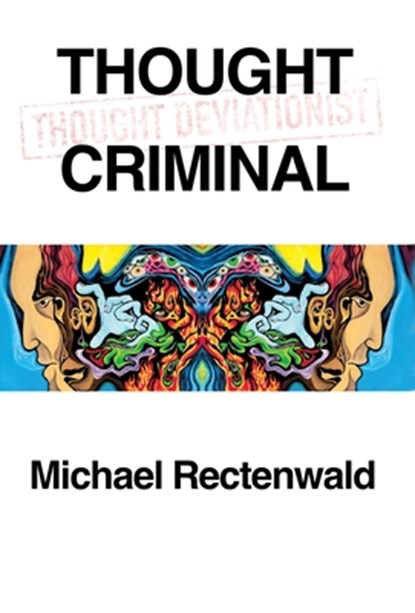 Thought Criminal, Michael Rectenwald - Gebonden - 9781943003457