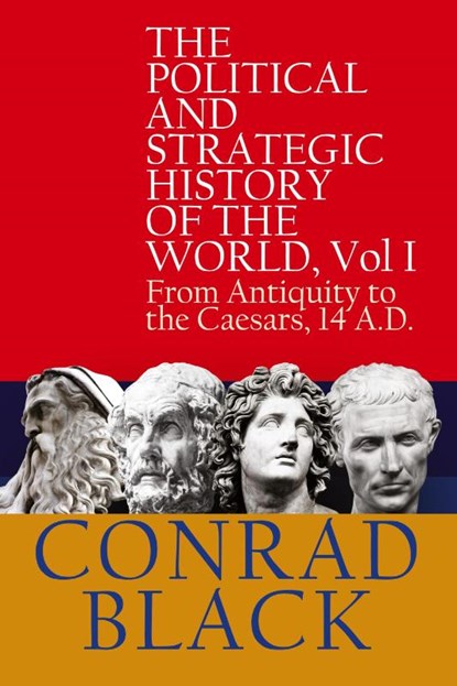 The Political and Strategic History of the World, Vol I, Conrad Black - Paperback - 9781943003877