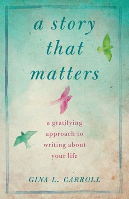 A Story That Matters, Gina L. Carroll - Ebook - 9781943006137