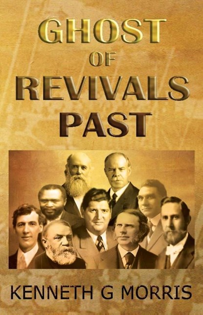 Ghost of Revivals Past, Kenneth G Morris - Paperback - 9781943033102