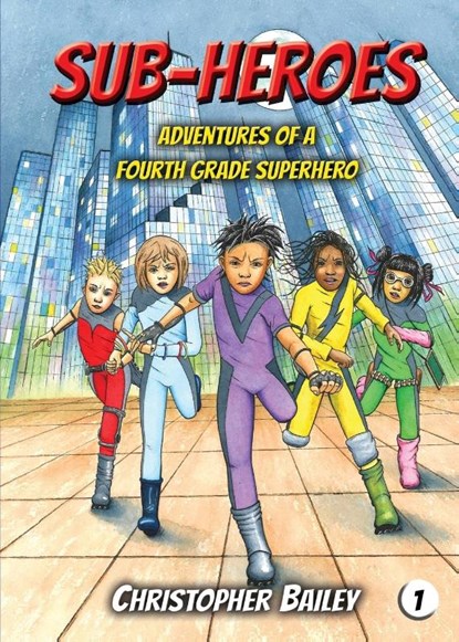 Adventures of a Fourth Grade Superhero, Christopher Bailey - Paperback - 9781943048373