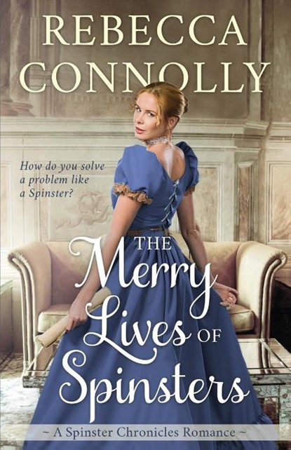 The Merry Lives of Spinsters, Rebecca Connolly - Paperback - 9781943048533