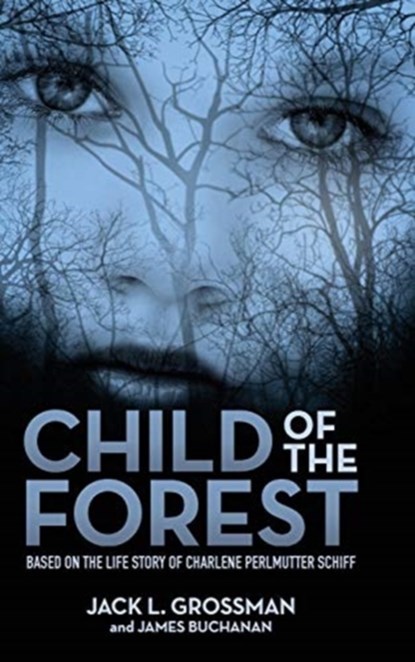Child of the Forest, Jack L Grossman ; James Buchanan - Gebonden - 9781943070480