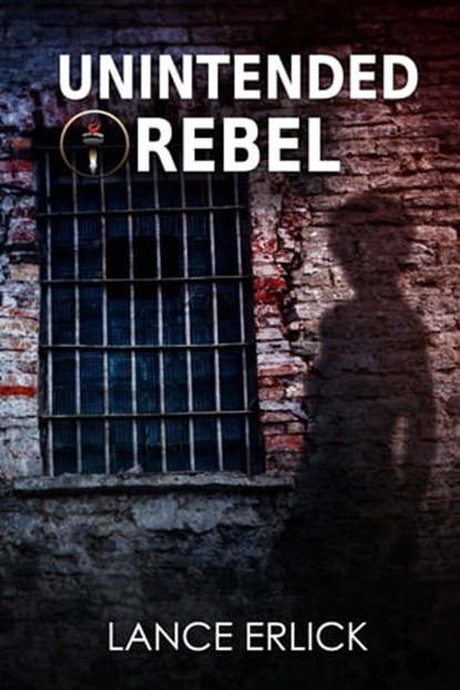 Unintended Rebel, Lance Erlick - Ebook - 9781943080151