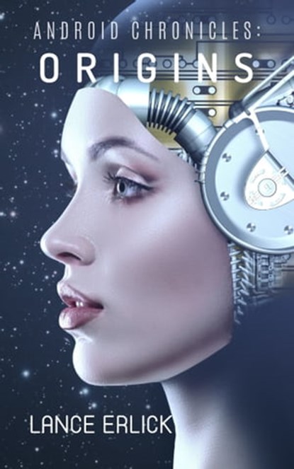 Android Chronicles: Origins, Lance Erlick - Ebook - 9781943080342