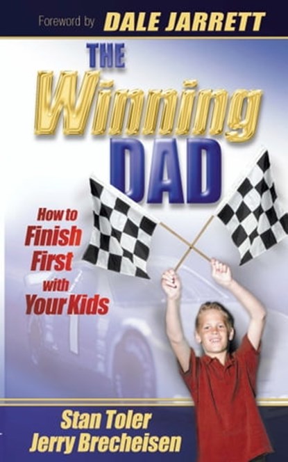 The Winning Dad: How to Finish First with Your Kids, Stan Toler ; Jerry Brecheisen - Ebook - 9781943140664