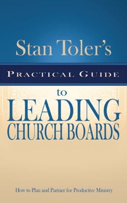 Practical Guide for Leading Church Boards, Stan Toler - Ebook - 9781943140862