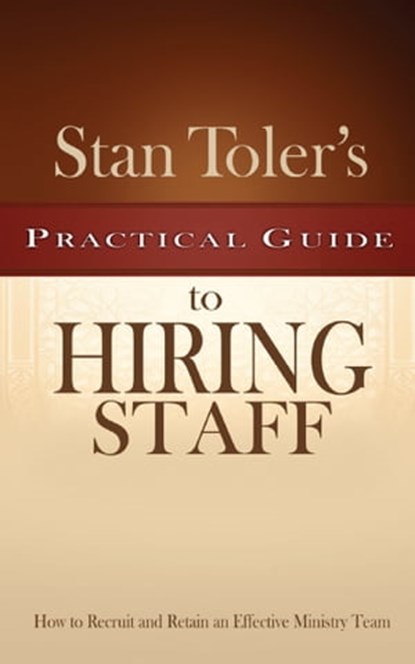 Practical Guide to Hiring Staff, Stan Toler - Ebook - 9781943140879