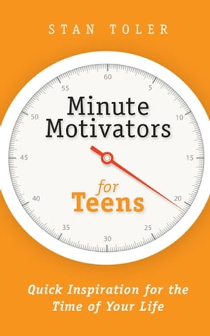 Minute Motivators for Teens, Stan Toler - Ebook - 9781943140909