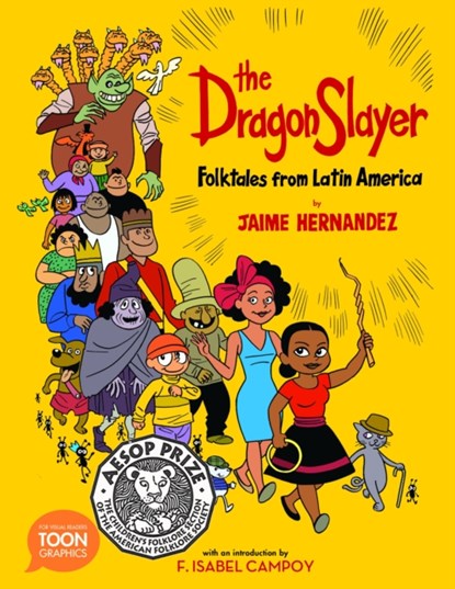 The Dragon Slayer: Folktales from Latin America, Jaime Hernandez ; F. Isabel Campoy - Paperback - 9781943145294