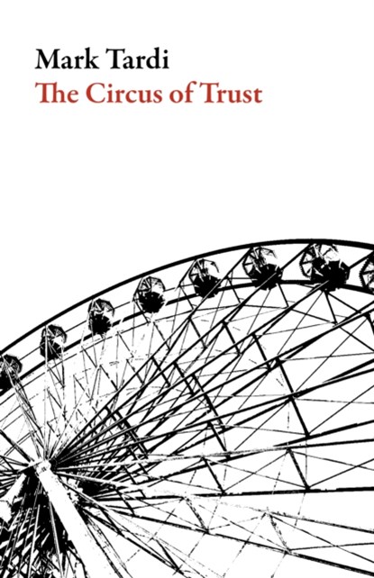 The Circus of Trust, Mark Tardi - Paperback - 9781943150267