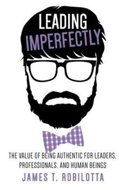 Leading Imperfectly, James T Robilotta - Gebonden - 9781943164110