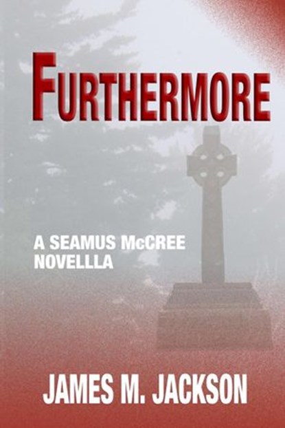 Furthermore: A Seamus McCree Novella, James M. Jackson - Ebook - 9781943166190