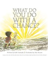 What Do You Do With a Chance? - Kobi Yamada - 9781943200733