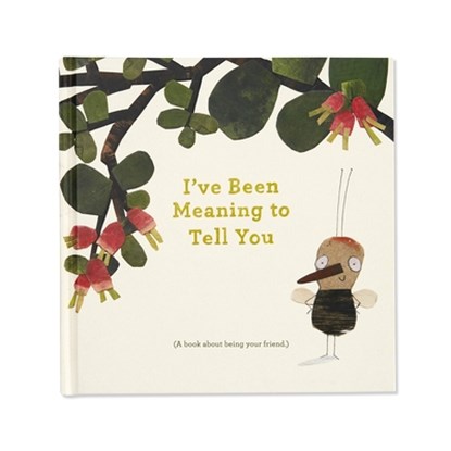 I've Been Meaning to Tell You (a Book about Being Your Friend) --An Illustrated Gift Book about Friendship and Appreciation., M. H. Clark - Gebonden - 9781943200979