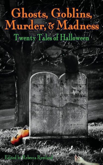 Ghosts, Goblins, Murder, & Madness, Rebecca Rowland - Paperback - 9781943201693