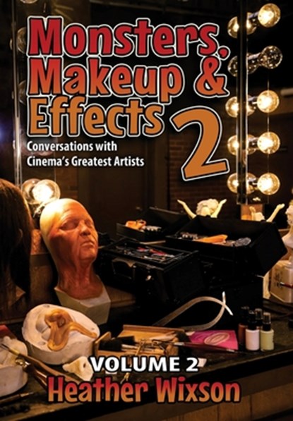 Wixson, H: Monsters, Makeup & Effects 2, Heather Wixson - Gebonden - 9781943201860