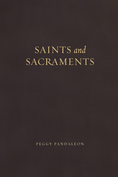 Saints and Sacraments, Peggy Pandaleon - Gebonden - 9781943243587