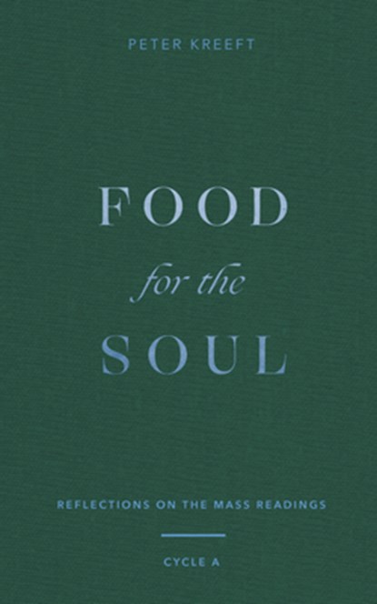Food for the Soul: Reflections on the Mass Readings (Cycle A) Volume 1, Peter Kreeft - Gebonden - 9781943243976