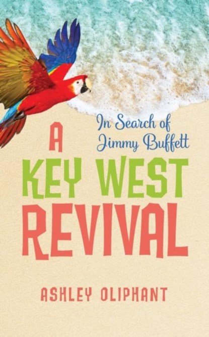 In Search of Jimmy Buffett, Ashley Oliphant - Paperback - 9781943258918