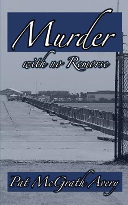 Murder with No Remorse, Pat McGrath Avery - Paperback - 9781943267286