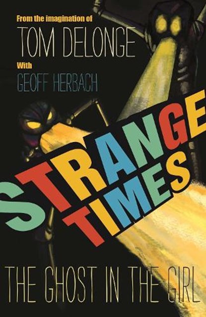 Strange Times, DELONGE,  Tom ; Herbach, Geoff - Gebonden - 9781943272211