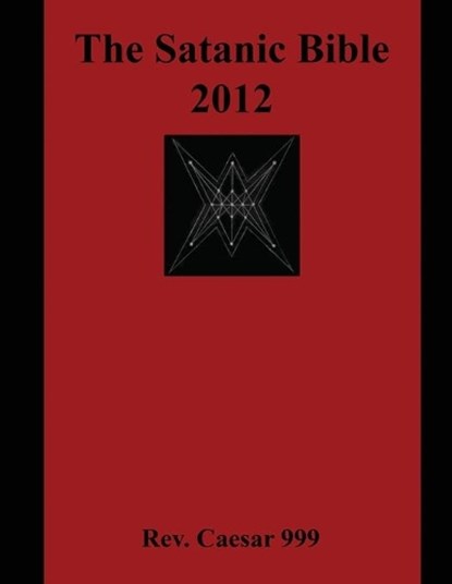 The Satanic Bible 2012, Caesar 999 - Paperback - 9781943287079
