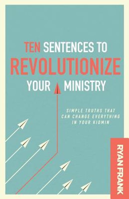 Ten Sentences to Revolutionize Your Ministry, Ryan Frank - Paperback - 9781943294817
