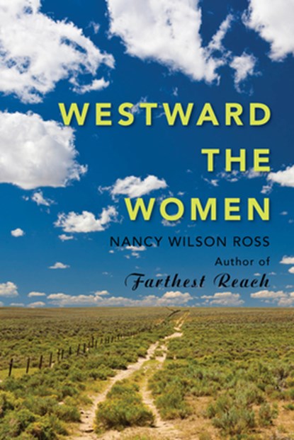Westward the Women, Nancy Wilson Ross - Gebonden - 9781943328345