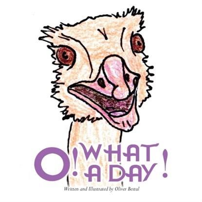 O! What a Day!, Oliver Bestul - Paperback - 9781943331253