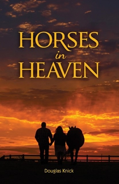 Horses in Heaven, Douglas Knick - Paperback - 9781943331413