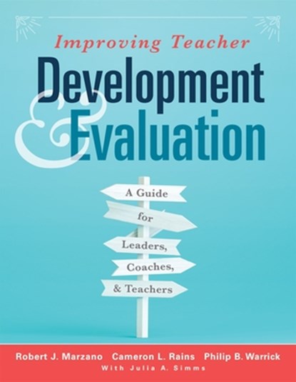 Improving Teacher Development and Evaluation, Robert J. Marzano ; Cameron L. Rains ; Philip B. Warrick - Paperback - 9781943360291