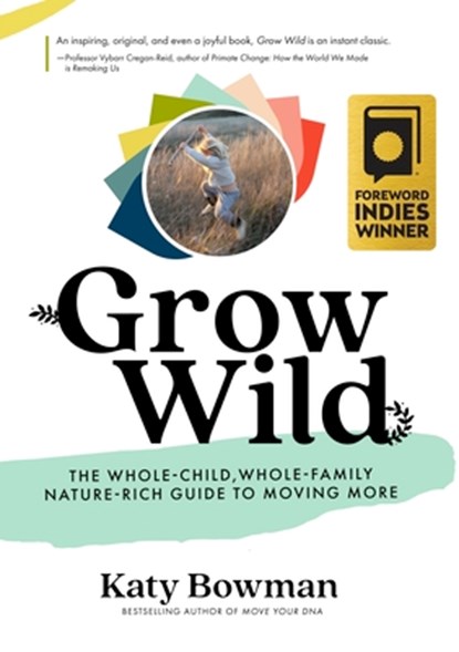 Grow Wild, Katy Bowman - Paperback - 9781943370160