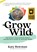 Grow Wild, Katy Bowman - Paperback - 9781943370160