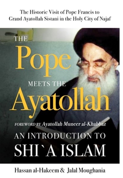 The Pope Meets the Ayatollah, Hassan Al-Hakeem ; Jalal Moughania - Gebonden - 9781943393138
