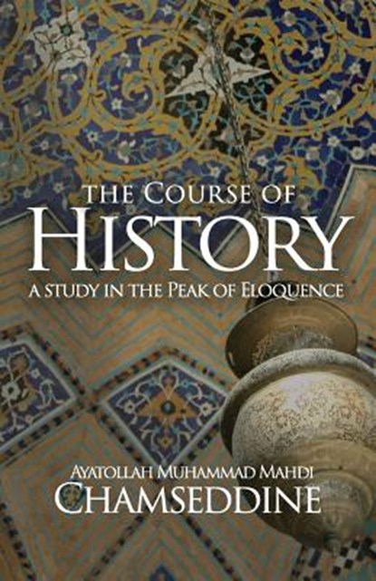 The Course of History, CHAMSEDDINE,  Muhammad Mahdi - Paperback - 9781943393145