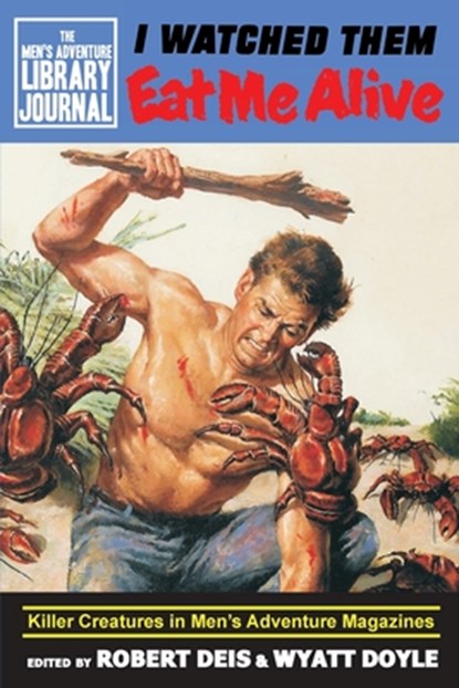 I Watched Them Eat Me Alive, Robert (US Air Force United States Foreign Service Air Force Times Aerospace America) Deis ; Wyatt (New Texture the Stanley J Zappa Quartet Kendra Steiner Editions League of) Doyle - Paperback - 9781943444267